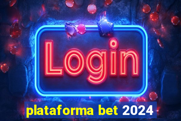 plataforma bet 2024